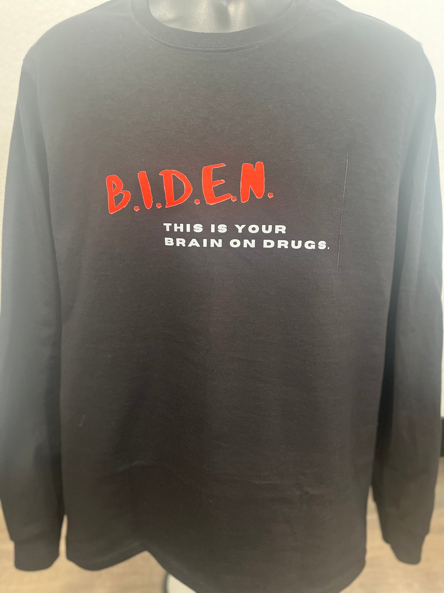 Long sleeve - BIDEN this is your brain on drugs.